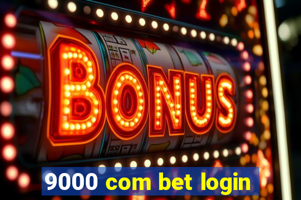 9000 com bet login